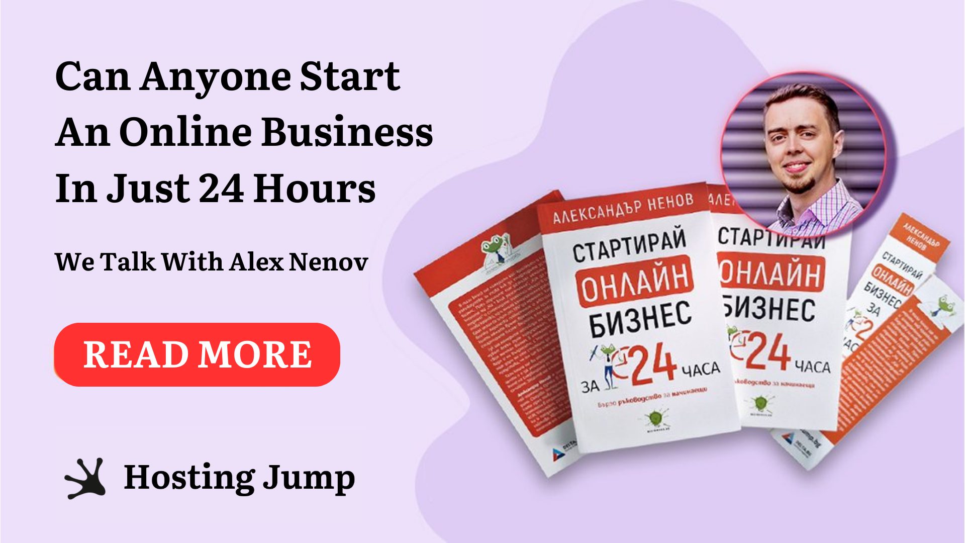 Can Anyone Start An Online Business In Just 24 Hours as of Alex Nenov