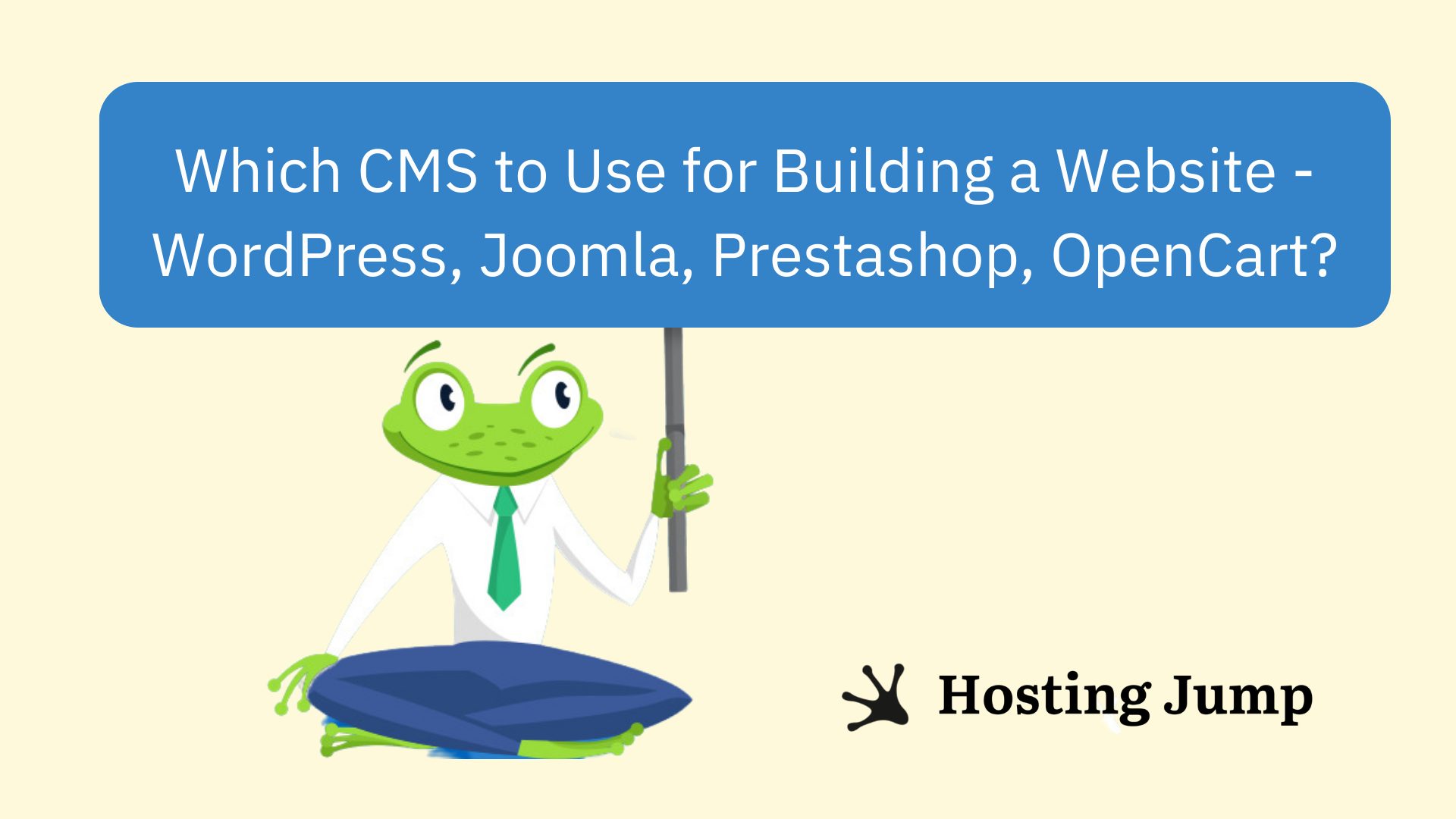Which CMS to Use for Building a Website - WordPress, Joomla, Prestashop, OpenCart?